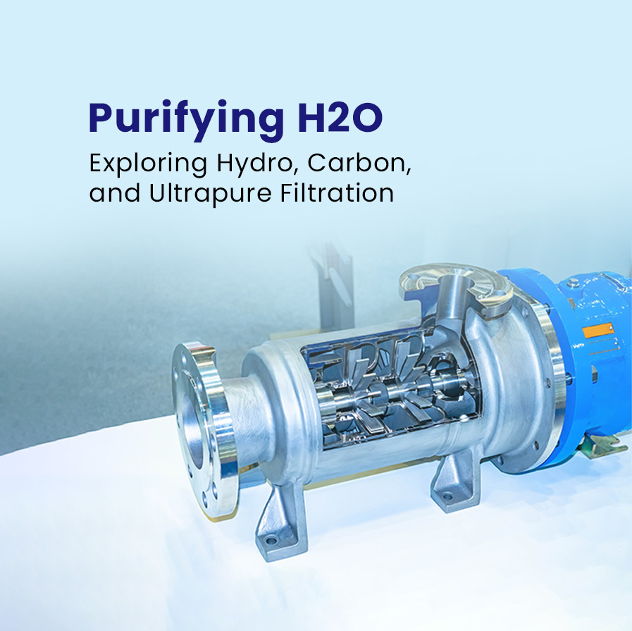 Purifying H2O: Exploring Hydro, Carbon, and Ultrapure Filtration